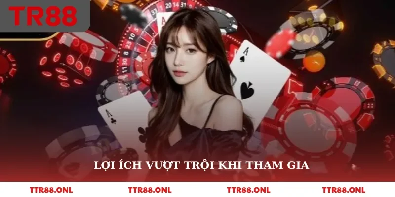 Lợi ích vượt trội khi tham gia